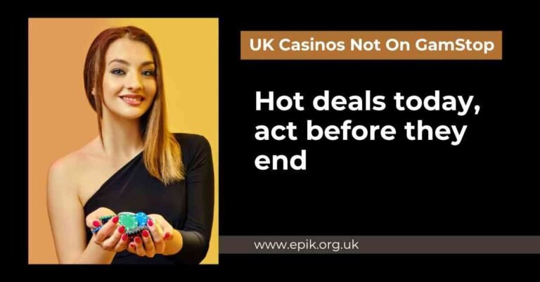 Act today UK casinos not on GamStop are offering hot deals that won’t last