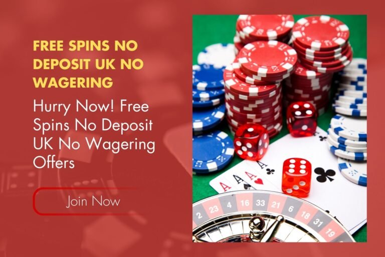 Hurry Now! Free Spins No Deposit UK No Wagering Offers