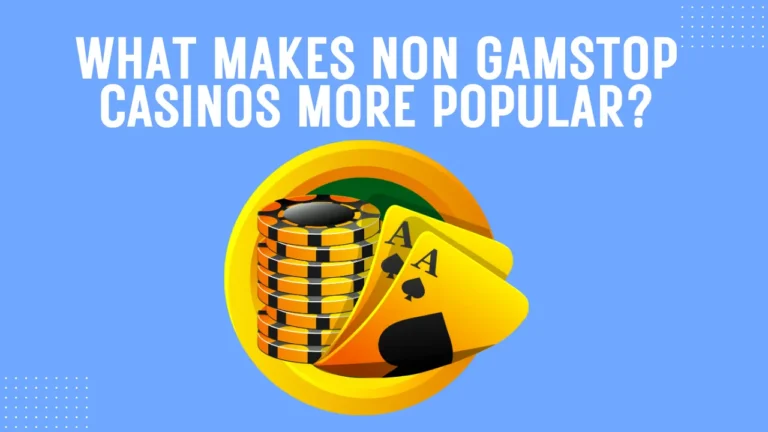 What Makes Non GamStop Casinos More Popular?