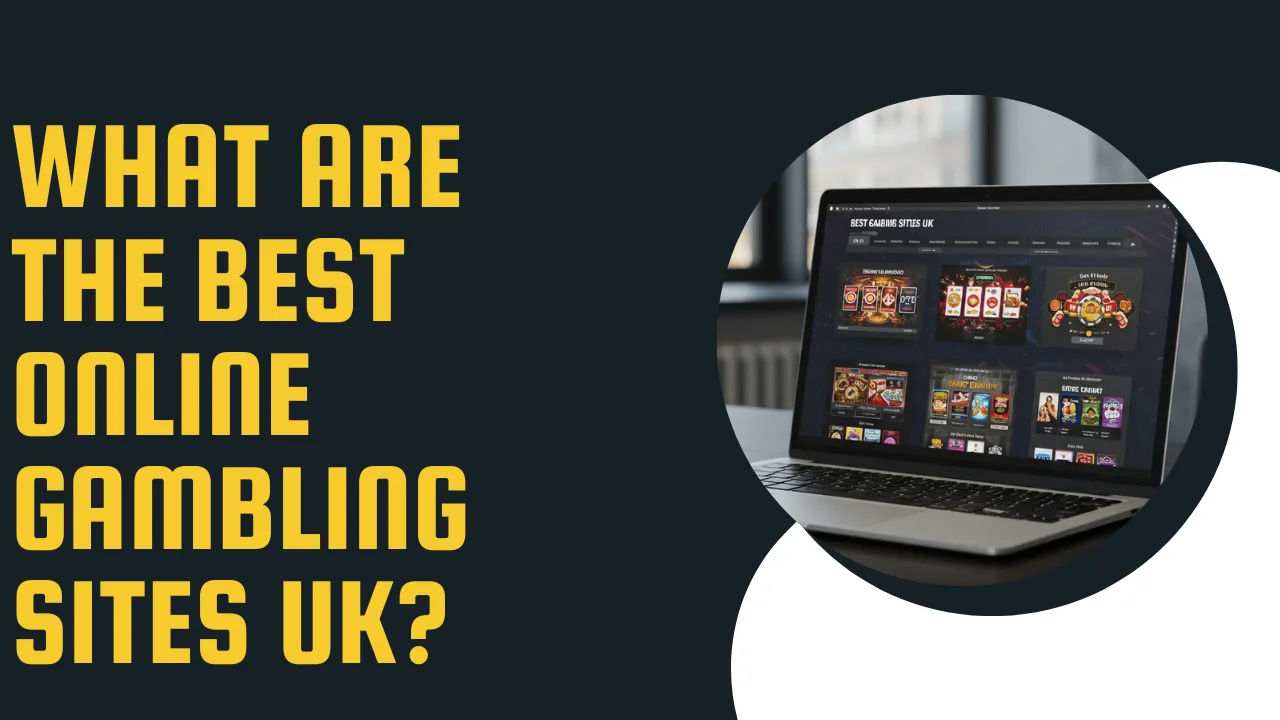 What Are the Best Online Gambling Sites UK?