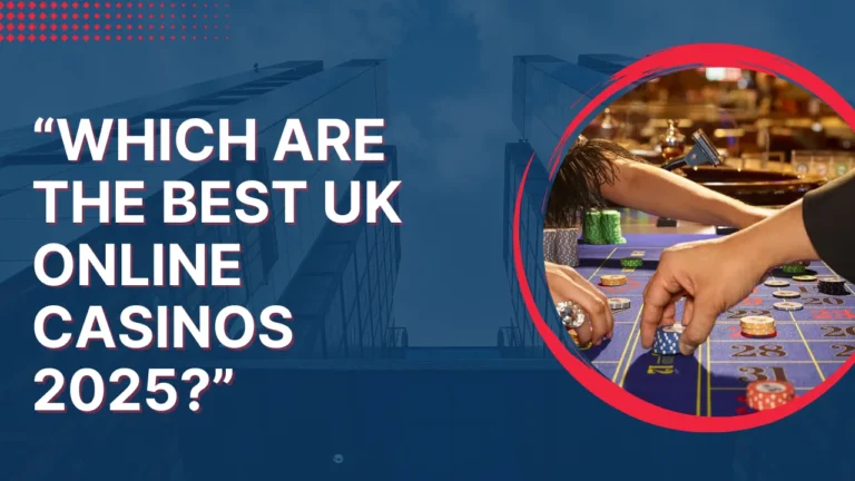 Which Are the Best UK Online Casinos 2025?