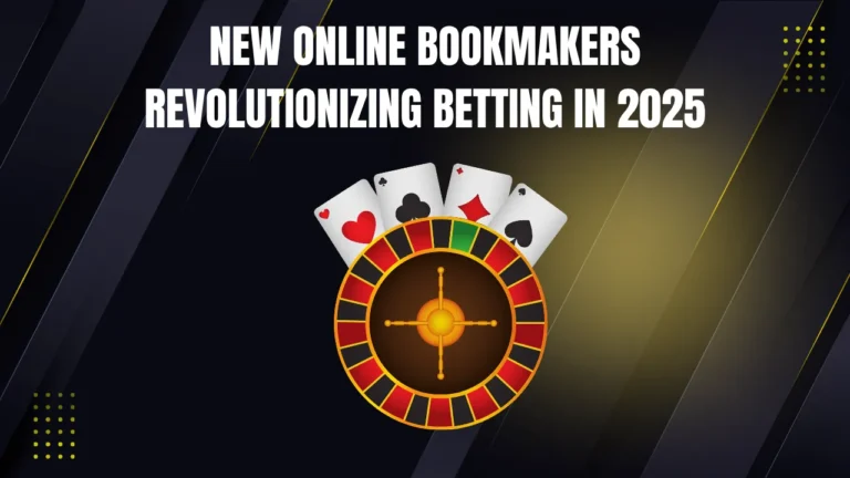 New Online Bookmakers Revolutionizing Betting in 2025