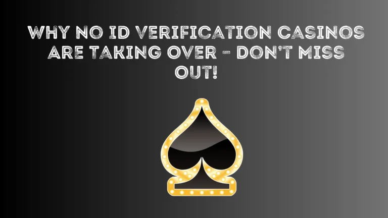 Why No ID Verification Casinos Are Taking Over – Don’t Miss Out! Why No ID Verification Casinos Are Taking Over – Don’t Miss Out!